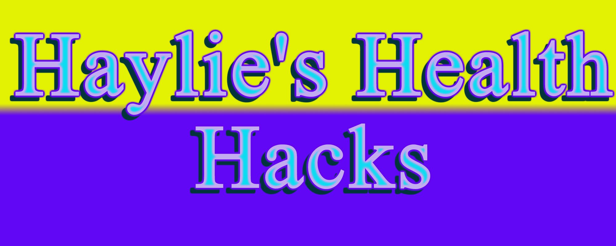 Haylie’s Health Hacks